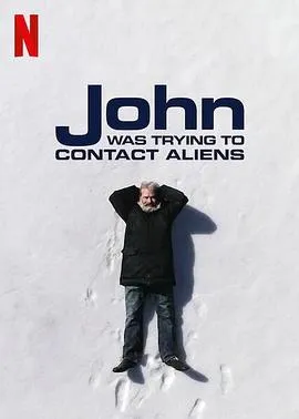 约翰的太空寻人启事/John Was Trying to Contact Aliens 2020美国纪录片短片片[7.1分] - 4K电影下载