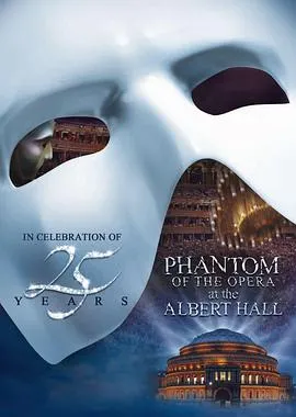 剧院魅影：25周年纪念演出/The Phantom of the Opera at the Royal Albert Hall 2011英国剧情音乐歌舞片[9.7分] - 4K电影下载