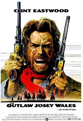西部执法者/The Outlaw Josey Wales 1976美国剧情西部片[7.7分] - 4K电影下载