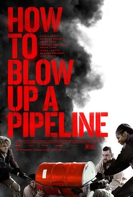 如何炸毁一条管道/How to Blow Up a Pipeline 2022美国剧情惊悚犯罪片[6.3分] - 4K电影下载