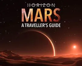 地平线系列：火星旅行者指南/Horizon: Mars - A Traveller's Guide 2017英国片[7.9分] - 4K电影下载
