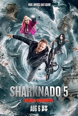 鲨卷风5：全球鲨暴/Sharknado 5: Global Swarming 2017美国英国意大利德国芬兰喜剧科幻恐怖片[4.5分] - 4K电影下载
