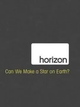 地平线系列：人造恒星可能吗？/Horizon: Can We Make a Star on Earth 2009英国纪录片片[8.3分] - 4K电影下载