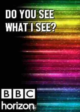 BBC 地平线系列: 你看到我所见了么/BBC Horizon: Do You See What I See? 2011英国纪录片片[7.6分] - 4K电影下载