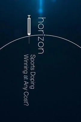 地平线系列：体育兴奋剂 - 为了胜利不惜一切？/BBC Horizon: Sports Doping - Winning At Any Cost? 2016英国纪录片片[7.8分] - 4K电影下载