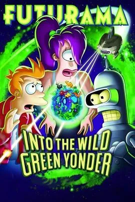 飞出个未来大电影4：绿色狂想/Futurama: Into the Wild Green Yonder 2009美国喜剧科幻动画片[8.3分] - 4K电影下载