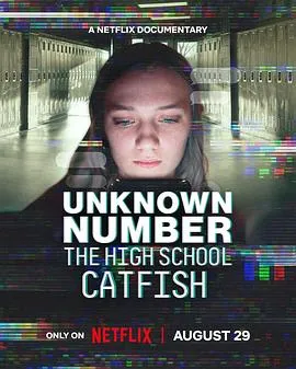 陌生号码：高中短信诈骗疑云/Unknown Number: The High School Catfish 2025美国纪录片片 - 4K电影下载