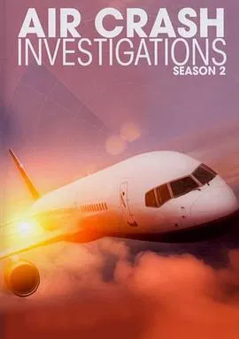 空中浩劫 第二季2005加拿大纪录片灾难剧 [更新06集][9.6分] - 4K电影下载