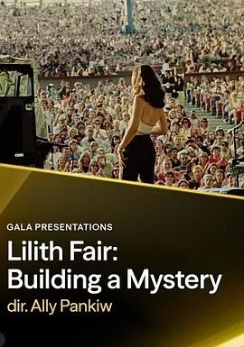 莉莉丝音乐节：缔造神秘/Lilith Fair: Building a Mystery 2025加拿大纪录片片 - 4K电影下载