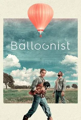 热气球人/The Balloonists 2025美国英国奥地利剧情喜剧片 - 4K电影下载