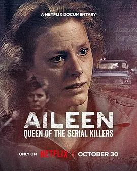 艾琳：连环杀手女王/Aileen: Queen of the Serial Killers 2025美国纪录片犯罪片 - 4K电影下载