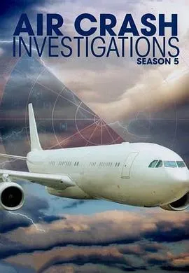空中浩劫 第五季2008加拿大纪录片灾难剧 [更新10集][9.5分] - 4K电影下载